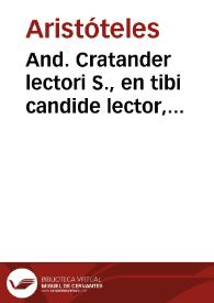 And. Cratander lectori S., en tibi candide lector, Aristotelis et Theophrasti Historias...