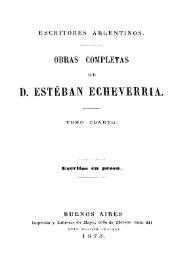 Obras completas de D. Esteban Echeverría. Tomo 4. Escritos en prosa [1873]