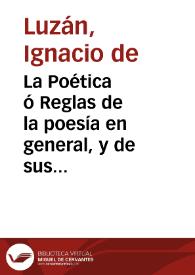 La Poética ó Reglas de la poesía en general, y de sus principales especies / por ... Ignacio de Luzan, Claramunt de Suelves, y Gurrea.