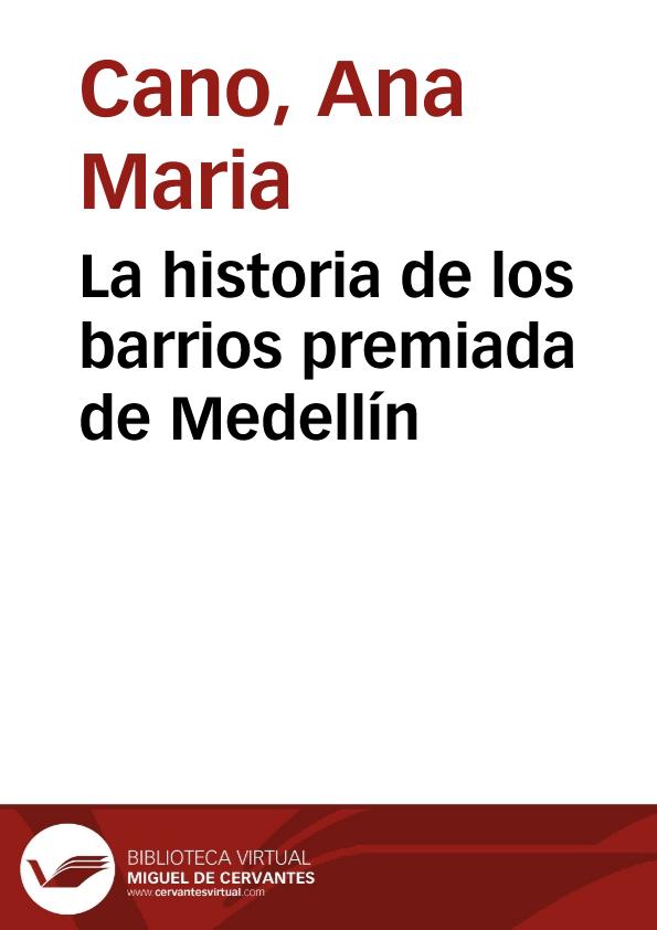 La Historia De Los Barrios Premiada De Medell N Biblioteca Virtual Miguel De Cervantes