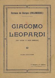 Giacomo Leopardi  (Su vida y sus obras). Tomo segundo / Carmen de Burgos (Colombine) | Biblioteca Virtual Miguel de Cervantes