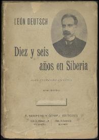 Más información sobre Diez y seis años en Siberia / León Deutsch ; traducción española de Carmen de Burgos Seguí (Colombine)