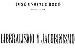 Portada de la primera edición de «Liberalismo y Jacobinismo» (Fuente: Benedetti, Mario, «Genio y figura de José Enrique Rodó», Editorial Universitaria de Buenos Aires, 1966)