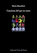 <em>Canciones del que no canta</em> (Seix Barral, 2006; Visor Libros, 2007)