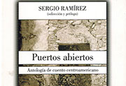 «Puertos abiertos. Antología del cuento centroamericano», Prólogo, selección y notas de Sergio Ramírez, México D. F., Fondo de Cultura Económica, 2011