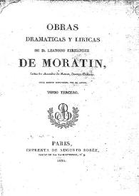Obras dramáticas y líricas de D. Leandro Fernández de Moratín, entre los Arcades de Roma Inarco Celenio. Tomo III