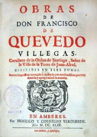 Obras de Don Francisco de Quevedo Villegas... : divididas en tres tomos