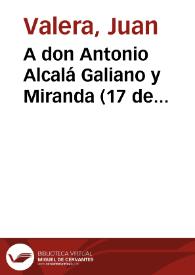 A don Antonio Alcalá Galiano y Miranda (17 de diciembre de 1888)