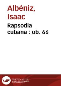 Rapsodia cubana : ob. 66