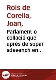 Parlament o collació que aprés de sopar sdevench en casa de Berenguer Mercader entre alguns hòmens de stat