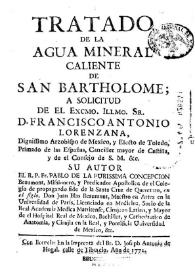 Tratado de la agua mineral caliente de San Bartolome; a solicitud de el Excmo. Illmo. Sr. D. Francisco Antonio Lorenzana ...