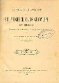 Historia de la aparición de la SMA. Virgen María de Guadalupe en México desde el año de MDXXXI al de MDCCCXCV. Tomo II