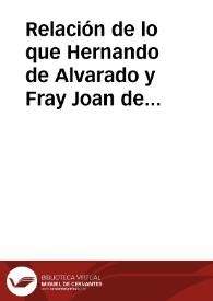 Relación de lo que Hernando de Alvarado y Fray Joan de Padilla descubrieron en demanda de la mar del Sur