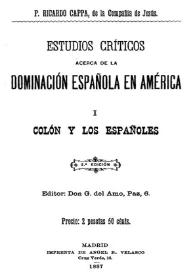 Estudios críticos acerca de la dominación española en América. I : Colón y los españoles
