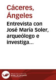 Entrevista con José María Soler, arqueólogo e investigador. El cartero insigne