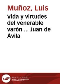 Vida y virtudes del venerable varón ... Juan de Ávila