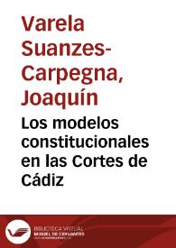 Los modelos constitucionales en las Cortes de Cádiz