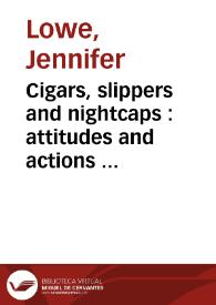 Cigars, slippers and nightcaps : attitudes and actions in 