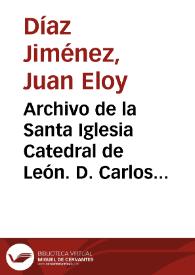 Archivo de la Santa Iglesia Catedral de León. D. Carlos Espinós del Pí