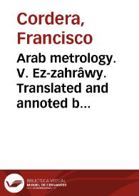 Arab metrology. V. Ez-zahrâwy. Translated and annoted by M. H. Sauvaire, M. R. A. S. De l'académie de Marseille