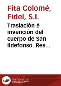 Traslación é invención del cuerpo de San Ildefonso. Reseña histórica por Gil de Zamora