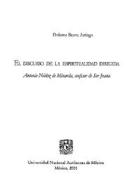 El discurso de la espiritualidad dirigida : Antonio Núñez de Miranda, confesor de Sor Juana
