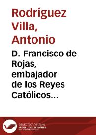 D. Francisco de Rojas, embajador de los Reyes Católicos. Documentos justificativos. [XLVI-LXVII]