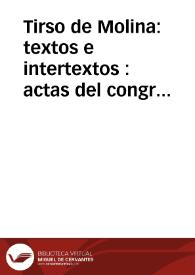 Tirso de Molina: textos e intertextos : actas del congreso internacional organizado por el GRISO y la Universidad de Parma, (Parma, 7-8 de mayo de 2001)