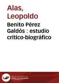 Benito Pérez Galdós : estudio crítico-biográfico