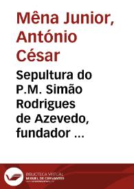 Sepultura do P.M. Simão Rodrigues de Azevedo, fundador da Companhia de Jesus em Portugal