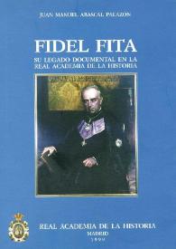 Fidel Fita : su legado documental en la Real Academia de la Historia