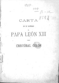 Carta de la Santidad de... León... Papa XIII a los Arzobispos y Obispos de España, Italia y ambas Américas sobre Cristóbal Colon