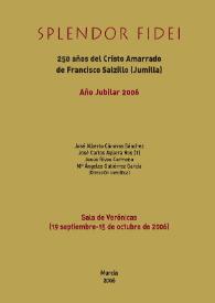 Splendor fidei [exposición] : 250 años del Cristo amarrado de Francisco Salzillo (Jumilla) : Año Jubilar 2006