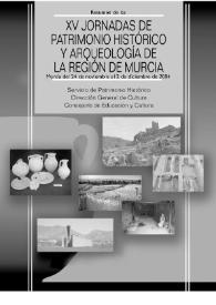 Resumen de las XV Jornadas de Patrimonio Histórico y Arqueología de la Región de Murcia : Murcia del 24 de noviembre al 2 de diciembre de 2004