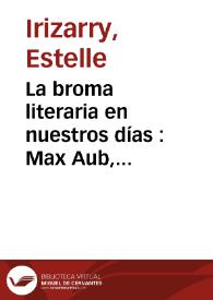 La broma literaria en nuestros días : Max Aub, Francisco de Ayala, Ricardo Gullón, Carlos Ripoll, César Tiempo