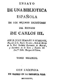 Ensayo de una biblioteca española de los mejores escritores del reinado de Carlos III. Tomo segundo