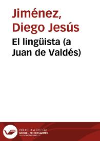 El lingüista (a Juan de Valdés)