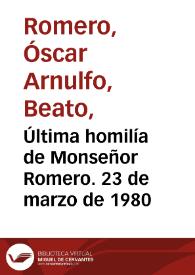 Última homilía de Monseñor Romero. 23 de marzo de 1980