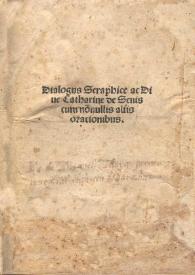 Dialogus seraphice ac Dive Catharine de Senis : cum no[n]nullis aliis orationibus