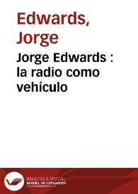 Jorge Edwards : la radio como vehículo