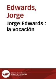 Jorge Edwards : la vocación