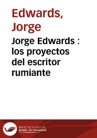 Jorge Edwards : los proyectos del escritor rumiante