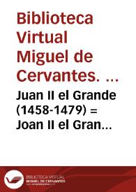 Juan II el Grande (1458-1479) = Joan II el Gran (1458-1479)