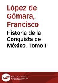 Historia de la Conquista de México. Tomo I