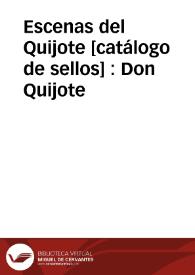 Escenas del Quijote [catálogo de sellos] : Don Quijote