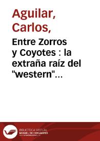Entre Zorros y Coyotes : la extraña raíz del 