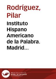 Instituto Hispano Americano de la Palabra. Madrid [Resumen]