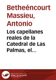Los capellanes reales de la Catedral de Las Palmas, el Cabildo y el Real Patronato (1515-1750)