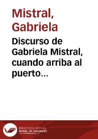 Discurso de Gabriela Mistral, cuando arriba al puerto de Valparaíso, Chile, en 1954. [Transcripción]