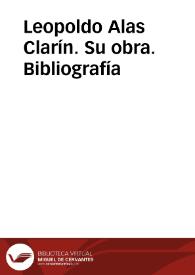 Leopoldo Alas Clarín. Su obra. Bibliografía